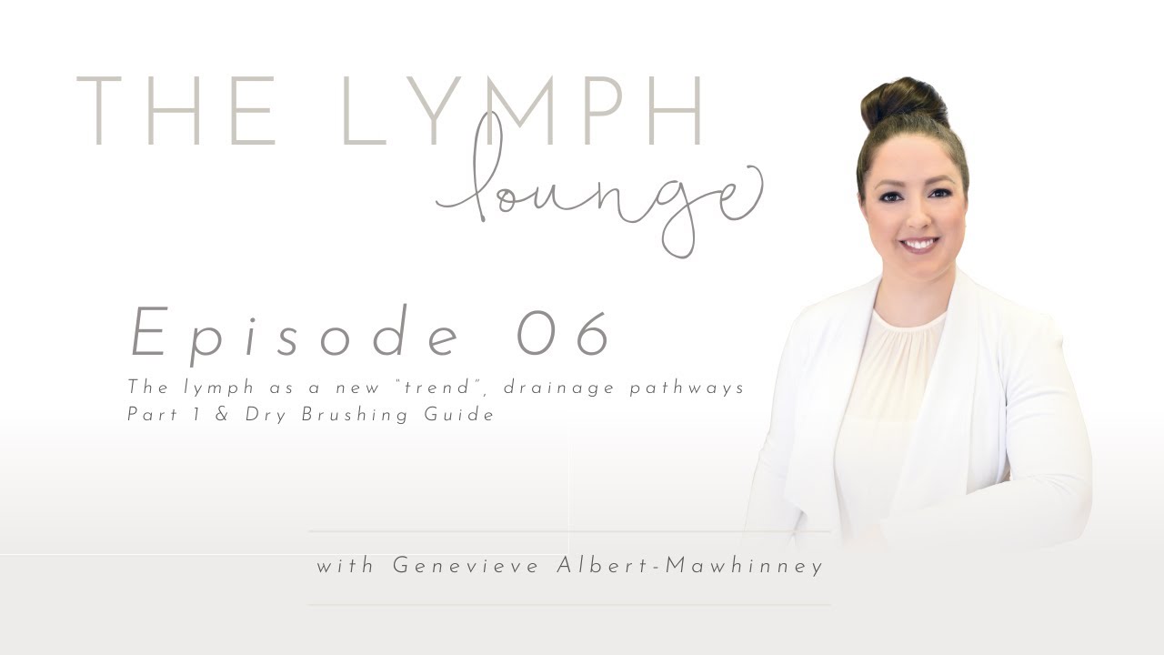 06: Lymph as a new &ldquo;trend&rdquo;, drainage pathways part 1 & Dry Brushing Guide