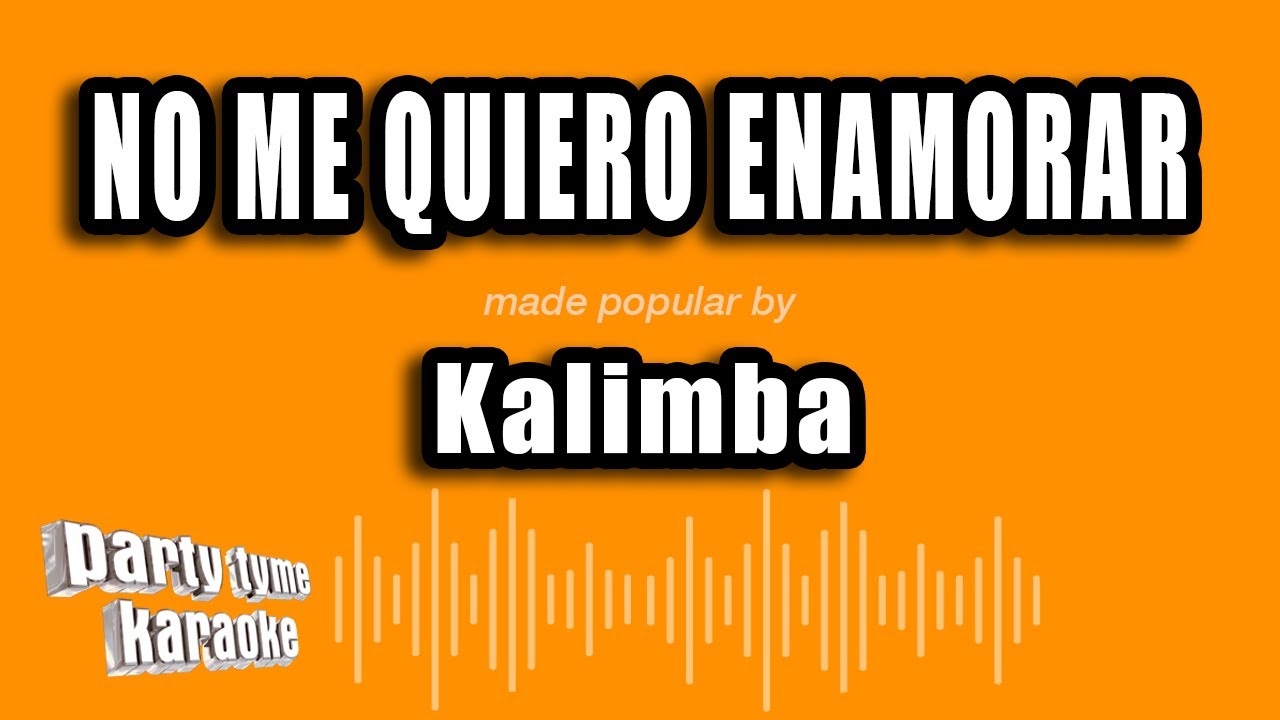 Kalimba - No Me Quiero Enamorar (Versión Karaoke)