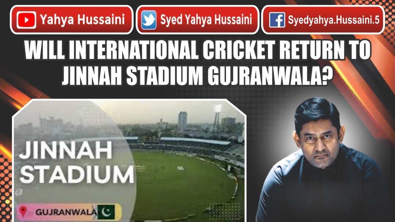 Will international cricket return to Jinnah Stadium Gujranwala?| Yahya Hussaini |