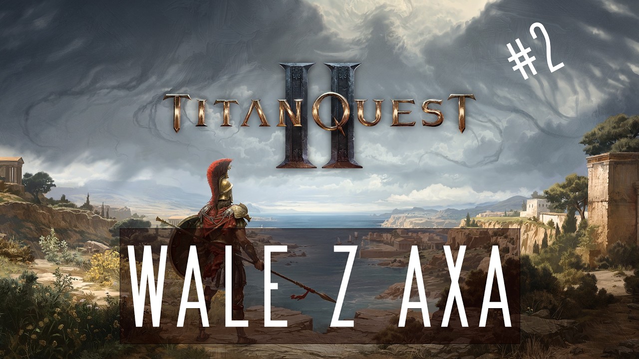TITAN QUEST II - #2 WALE z AXA