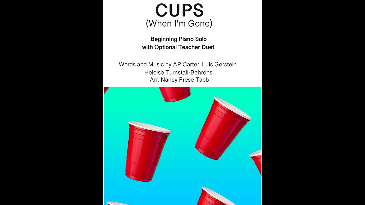 Cups  (When I'm Gone) Level One Beginning Piano Solo with Optional Teacher Accompaniment.