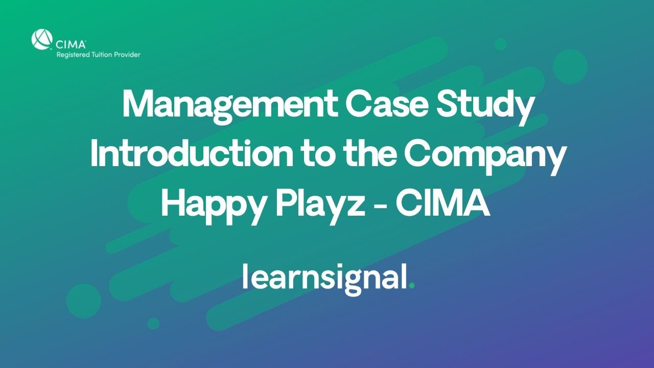 CIMA MCS November 2022 Pre-Seen Case Study | Happy Playz | Learnsignal