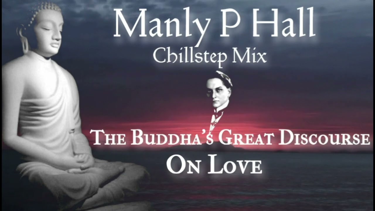 Manly P Hall Chillstep Mix - Buddha's Great Discourse on Love