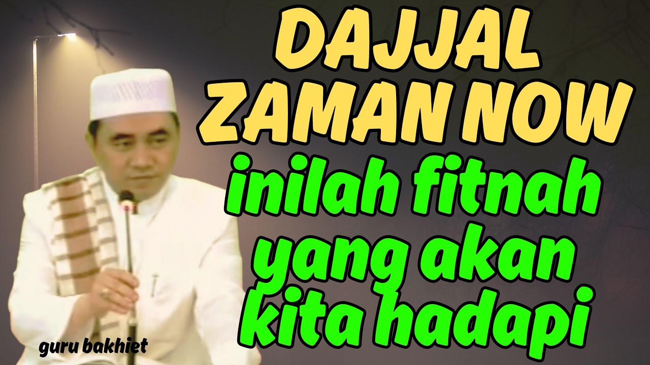 dajjal zaman now, dan inilah fitnah yang akan kita hadapi. guru bakhiet