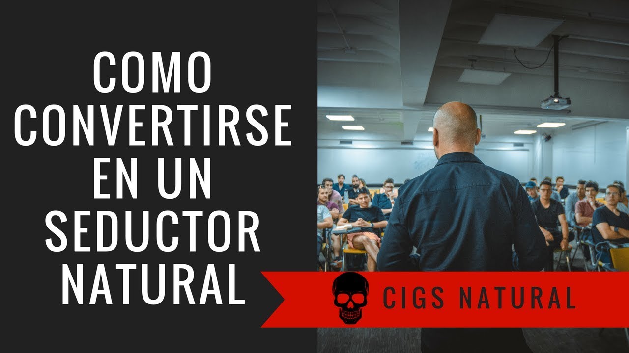 Como Convertirse En Un Seductor Natural + Ejercicio Para Construir Una Autoestima S&oacute;lida Y Atractiva
