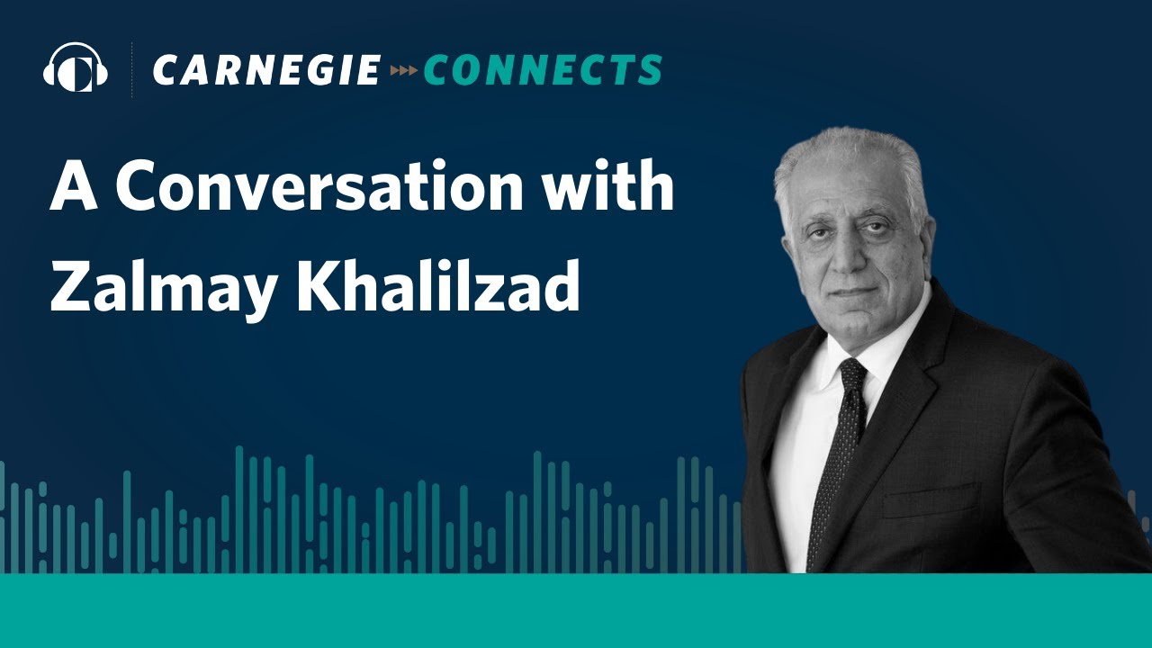A Conversation with Ambassador Zalmay Khalilzad | Carnegie Connects