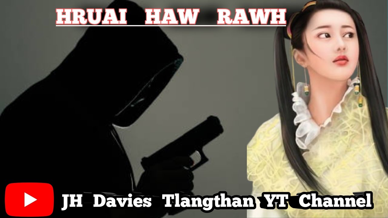 HRUAI HAW RAWH - 9 || JH Davies Tlangthan