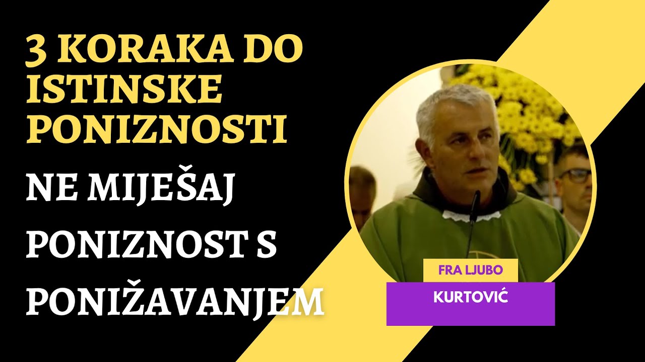 3 koraka do istinske poniznosti | Ne miješaj poniznost s ponižavanjem