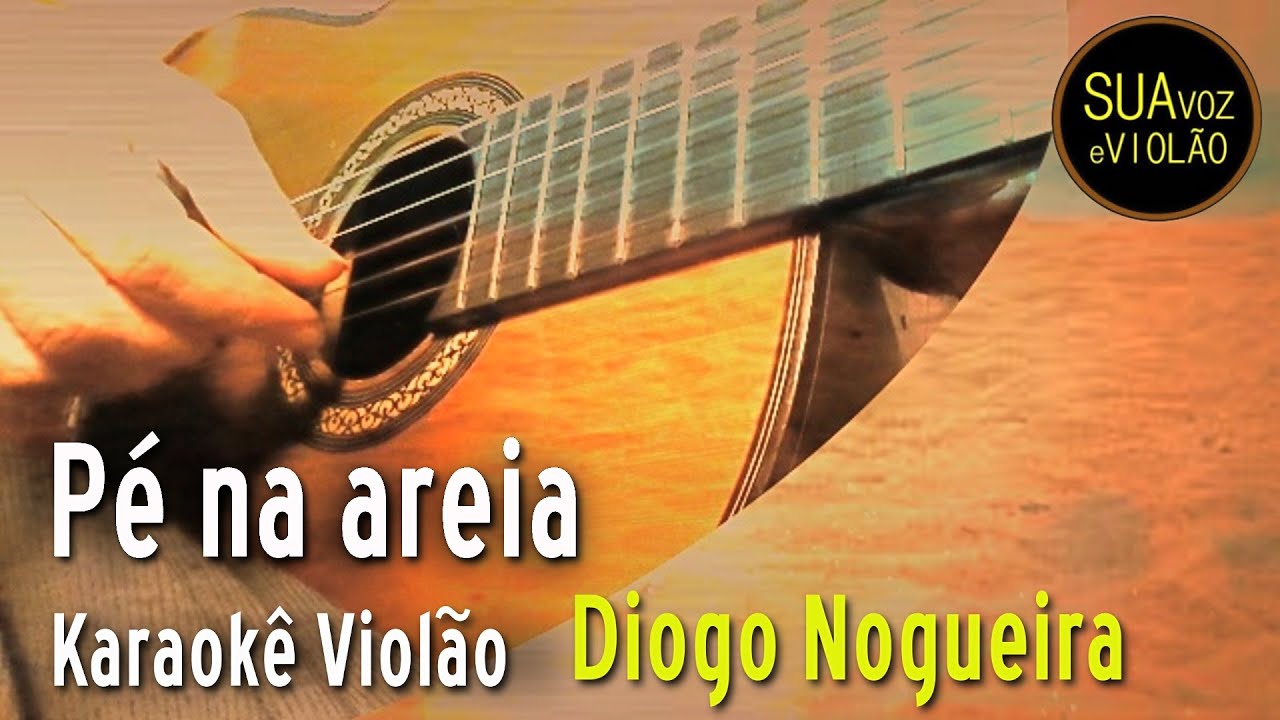 Diogo Nogueira - Pé na areia -  Karaokê Violão