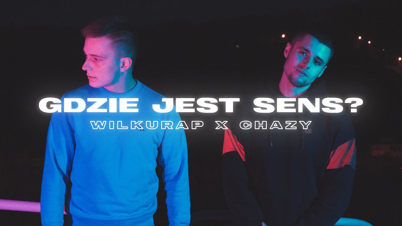 WILKURAP ft. Chazy - Gdzie jest sens? [Official Video]