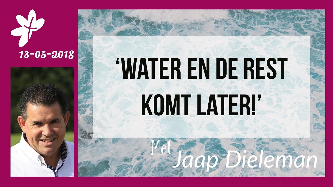 Water en de rest komt later!