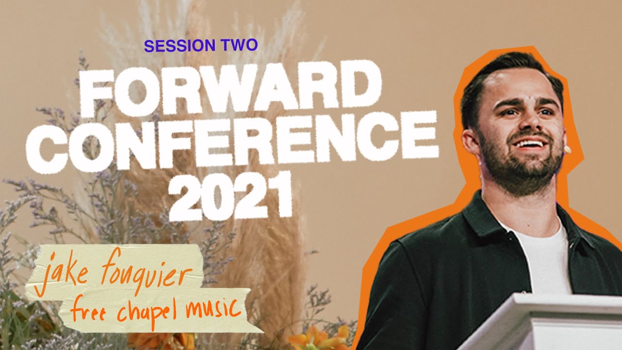 Forward Reimagined Part II | Session 2 | Jake Fouquier & Free Chapel Music