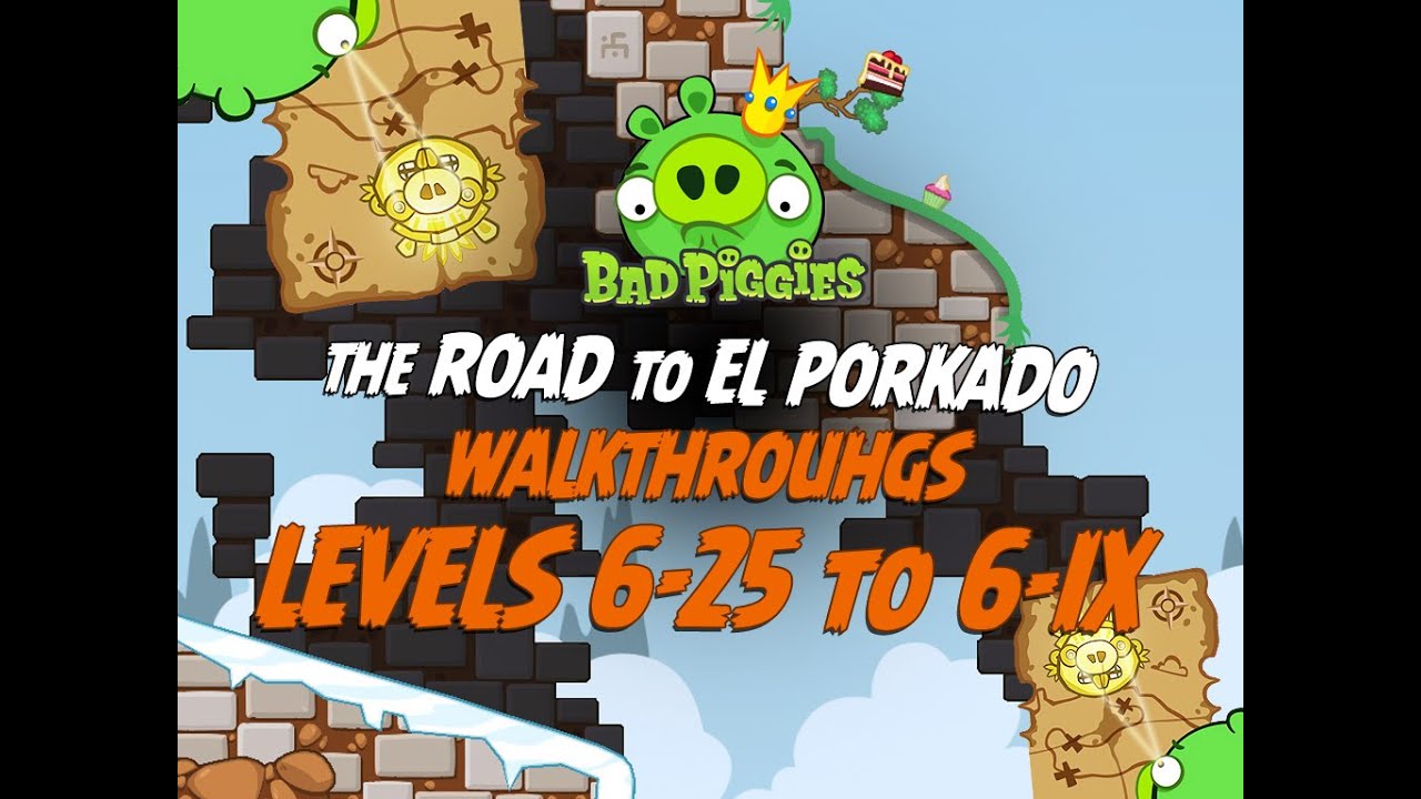 Bad Piggies - Levels 6-25 to 6-IX The Road To El Porkado 3 Star Walkthrough - iPad, iOS, Android