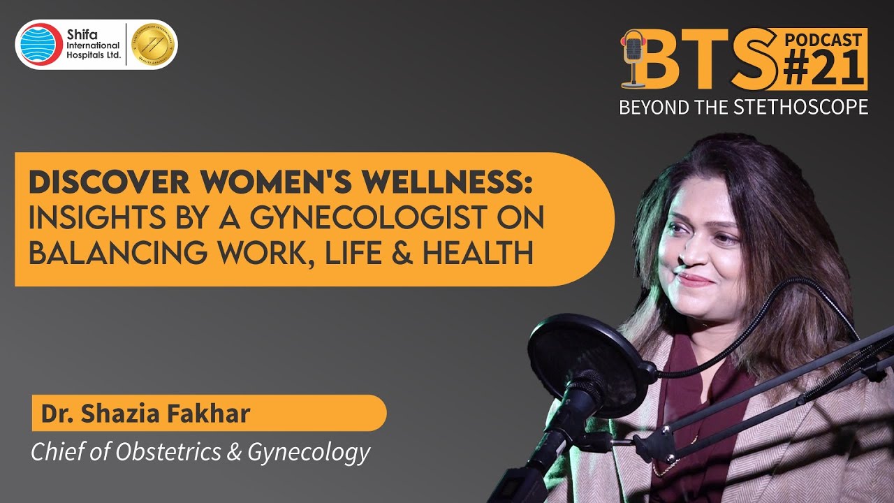 BTS - EP - 21 | Women's Wellness: Dr. Shazia Fakhar on Balancing Work, Life & Health
