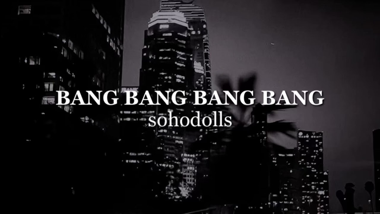 bang bang bang bang - sohodolls (slowed + reverb) ★