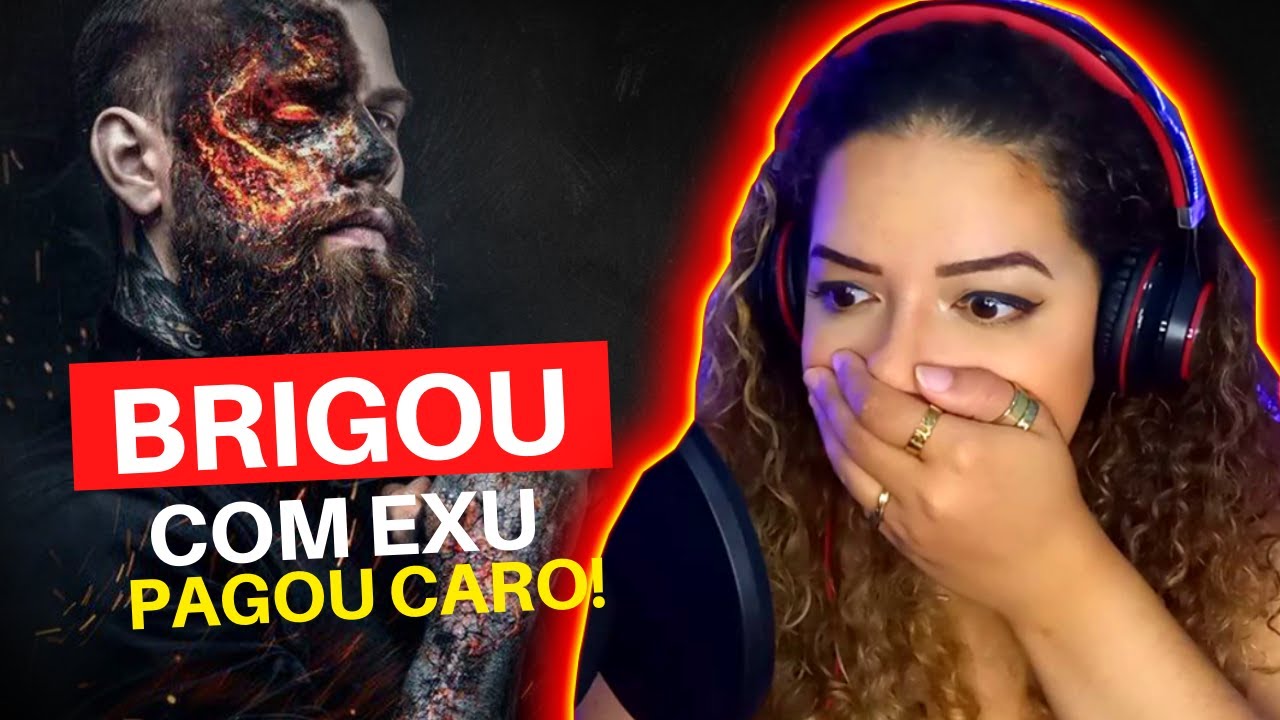 BRIGOU com EXU e PAGOU CARO