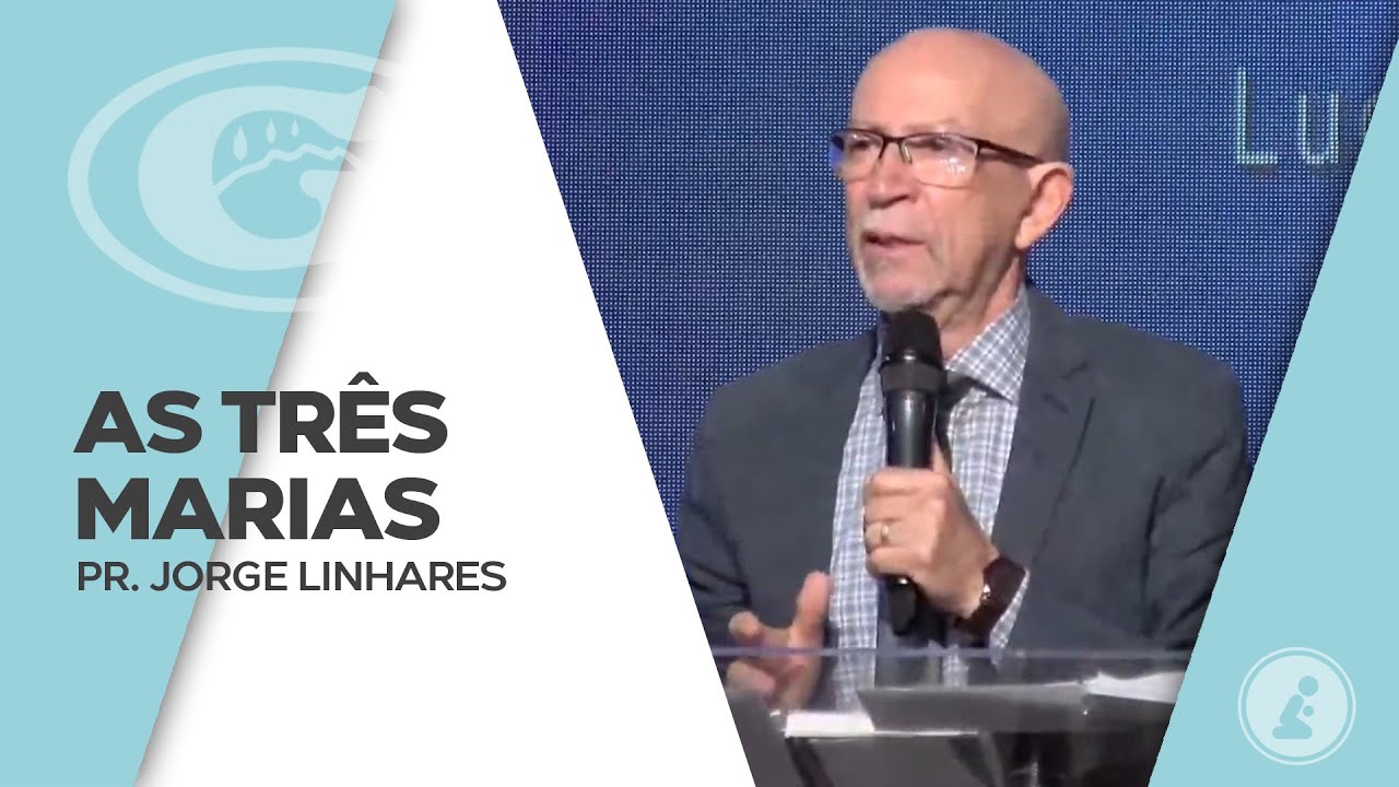 As três Marias | Pr. Jorge Linhares | Culto Pastoral | 09/05/2021