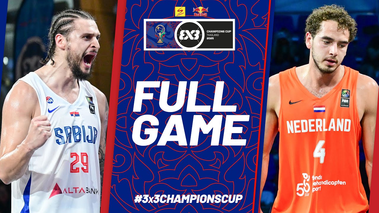 Serbia  🇷🇸 vs  Netherlands  🇳🇱 | Men | Full Pool Game | FIBA 3x3 Champions Cup 2025