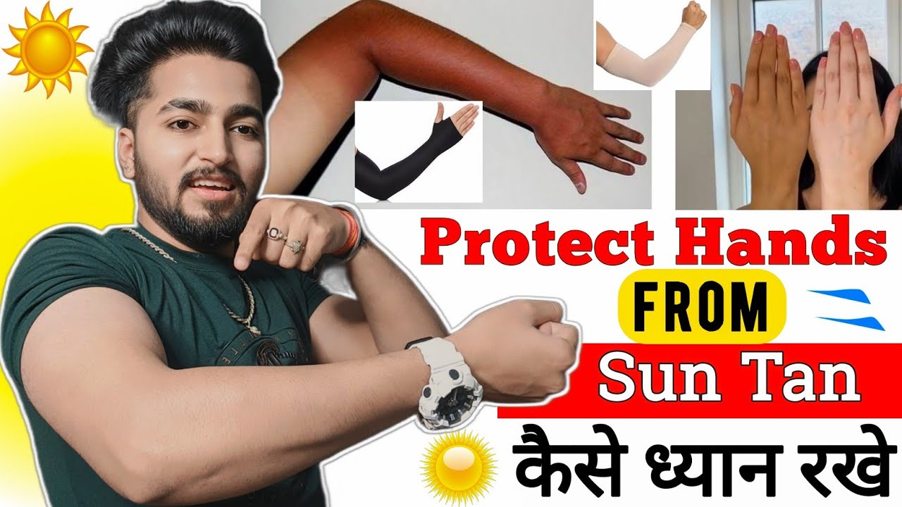 How To Protect Hands From Sun Tan | How To Protect Hands From Sun Exposure