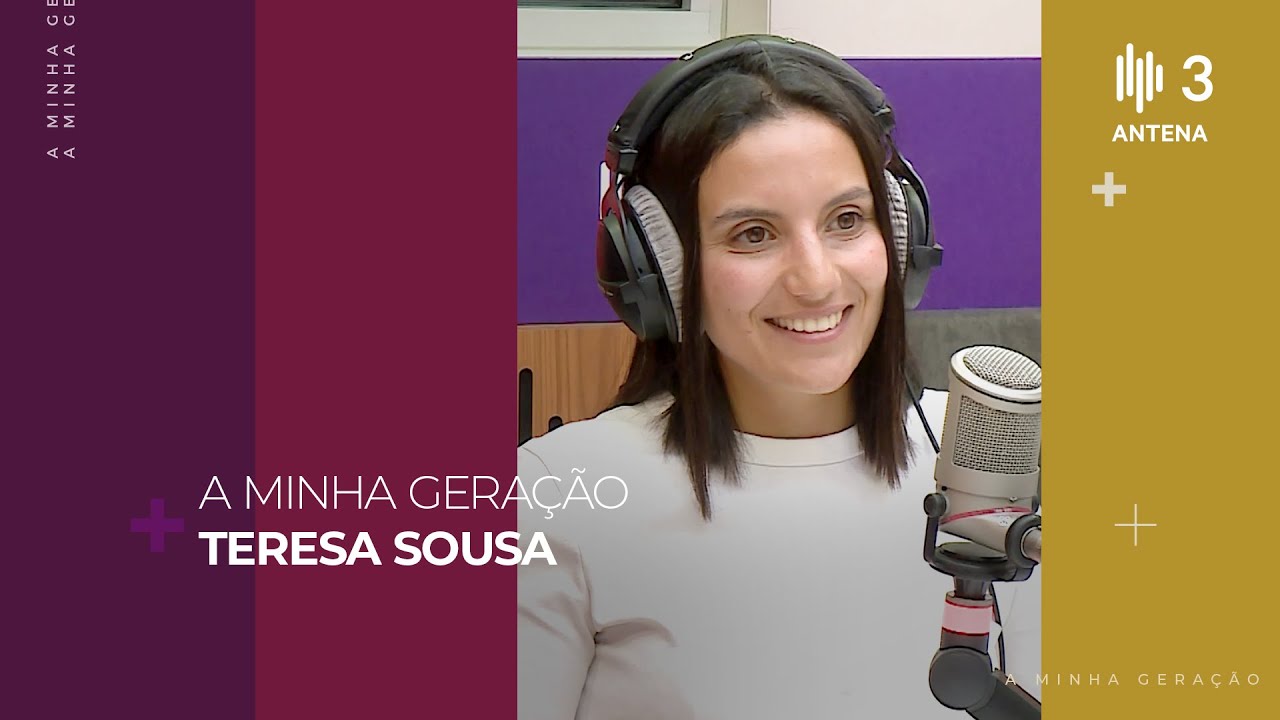 Teresa Sousa | A Minha Geração com Diana Duarte | Antena 3
