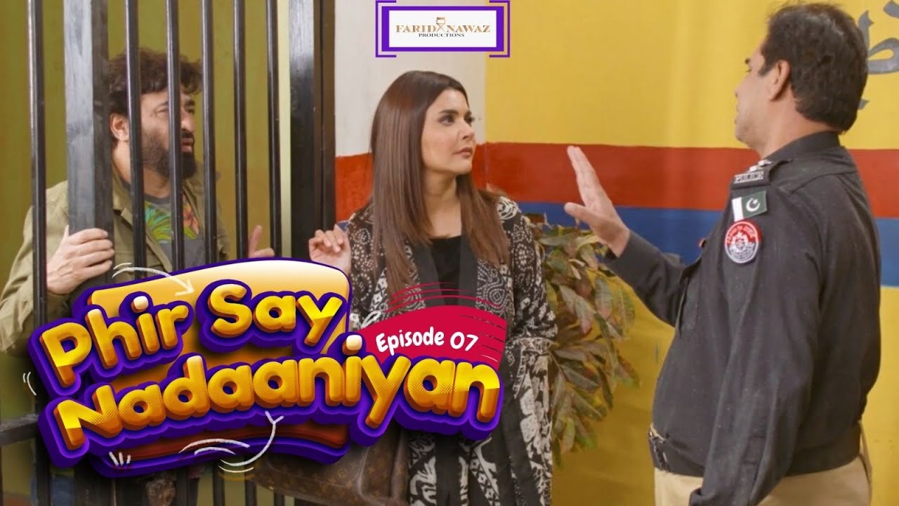 Phir Say Nadaaniyan | Episode 07 | Yasir Nawaz | Nida Yasir | Danish Nawaz | Farid Nawaz Productions
