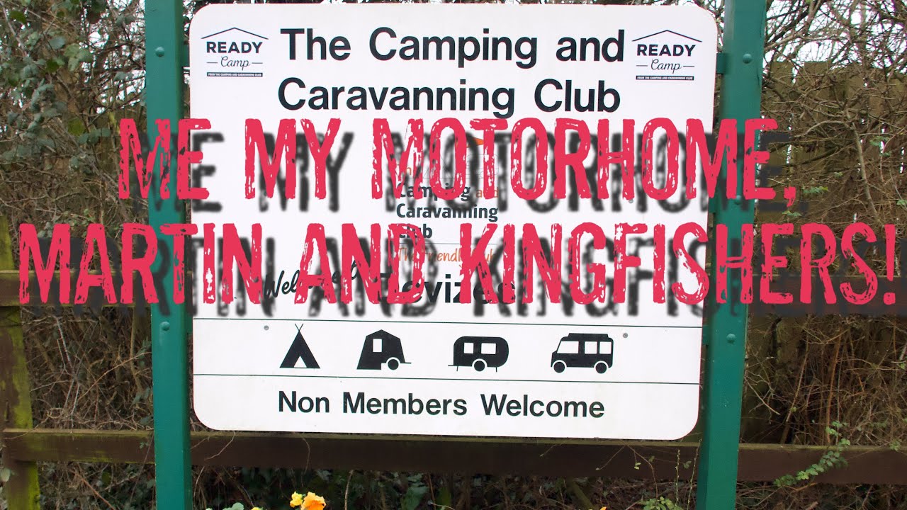 My Mate Martin, Motorhoming, Kingfishers and More!