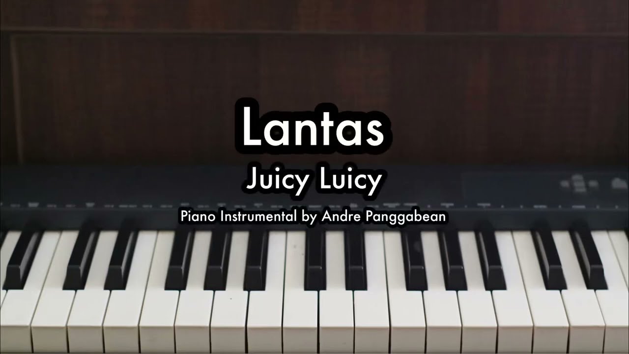 Lantas - Juicy Luicy | Piano Karaoke by Andre Panggabean