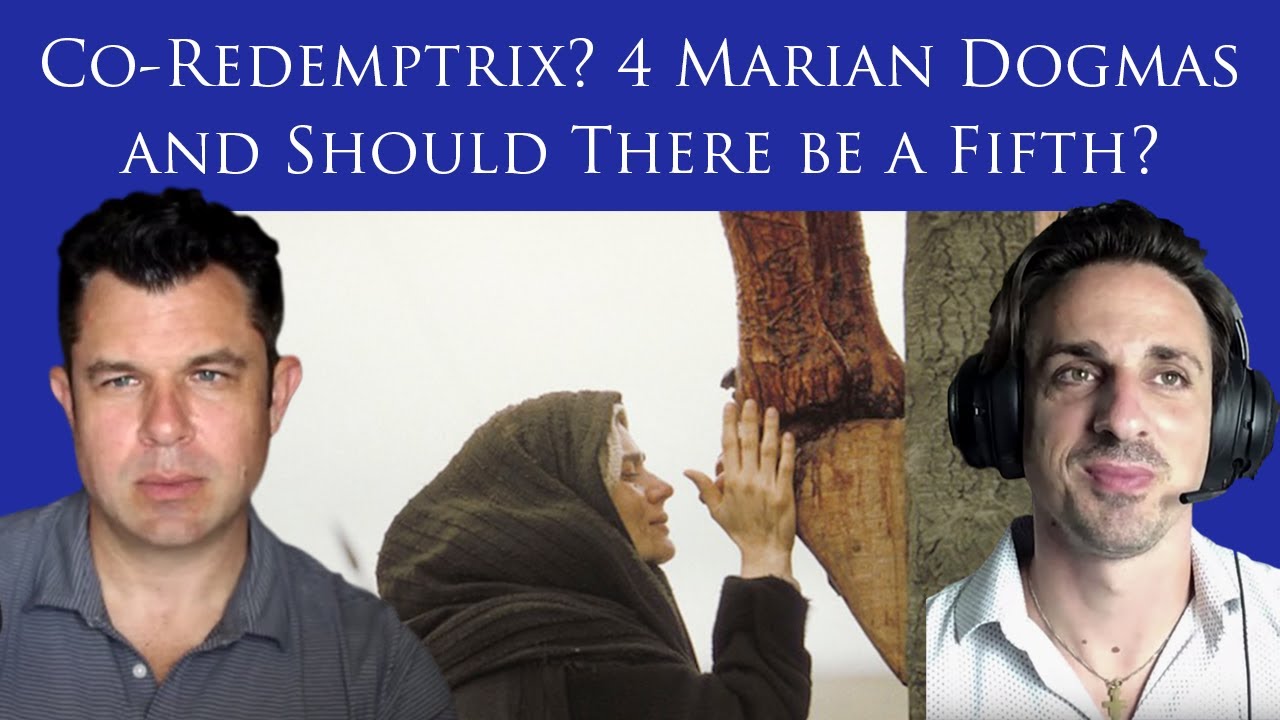 Co-Redemptrix??? 4 Marian Dogmas and the 5th Marian Dogma of Co-Redemptrix and Mediatrix