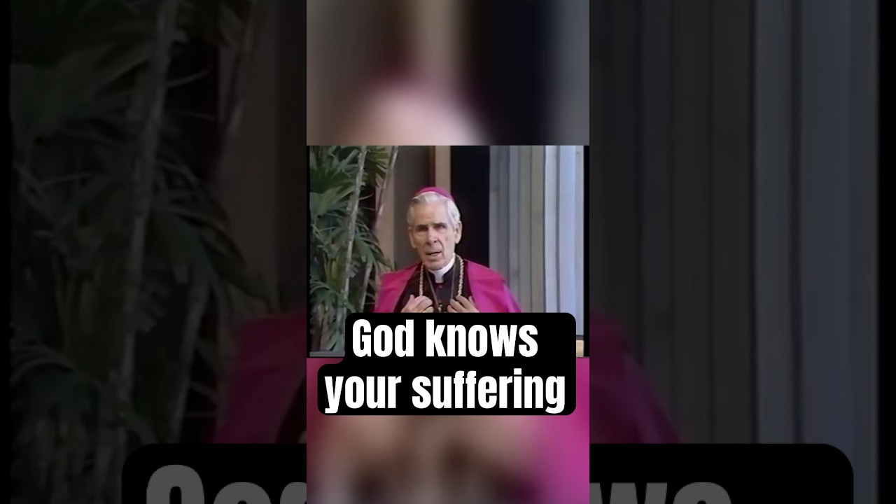 God Knows Your Suffering | Archbishop Fulton Sheen