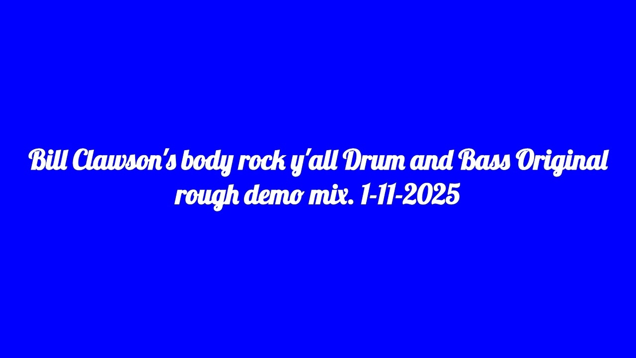 Bill Clawson's Body Rock Yall Original Drum and Bass 163 bpm pre-master demo.