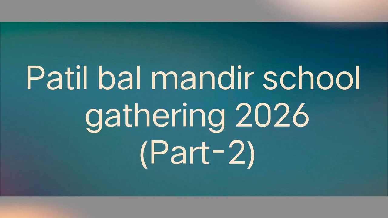 Patil Bal Mandir school.(Gathering) Tridal jalosh 2026✨🙏🏻(Part-2)