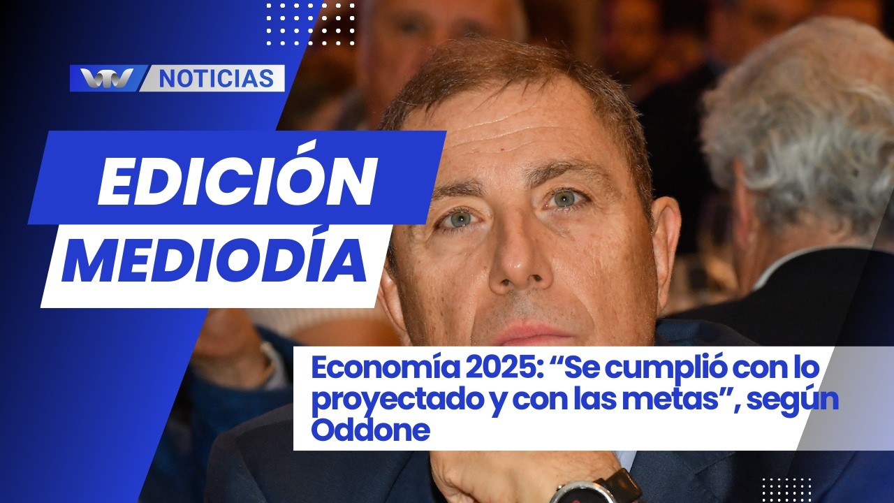 Edición Mediodía 27/2 | Economía 2025: “Se cumplió con lo proyectado y con las metas”, según Oddone
