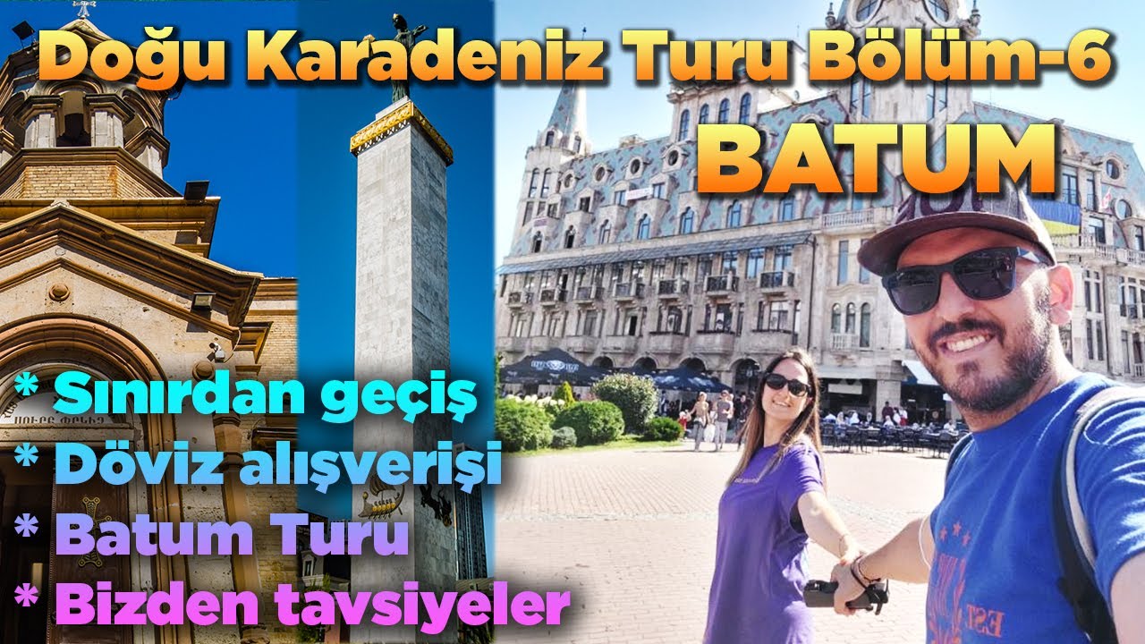 Ailece Doğu Karadeniz Turu - Bölüm 6 (Batum Turu ve Gideceklere Tavsiyeler)