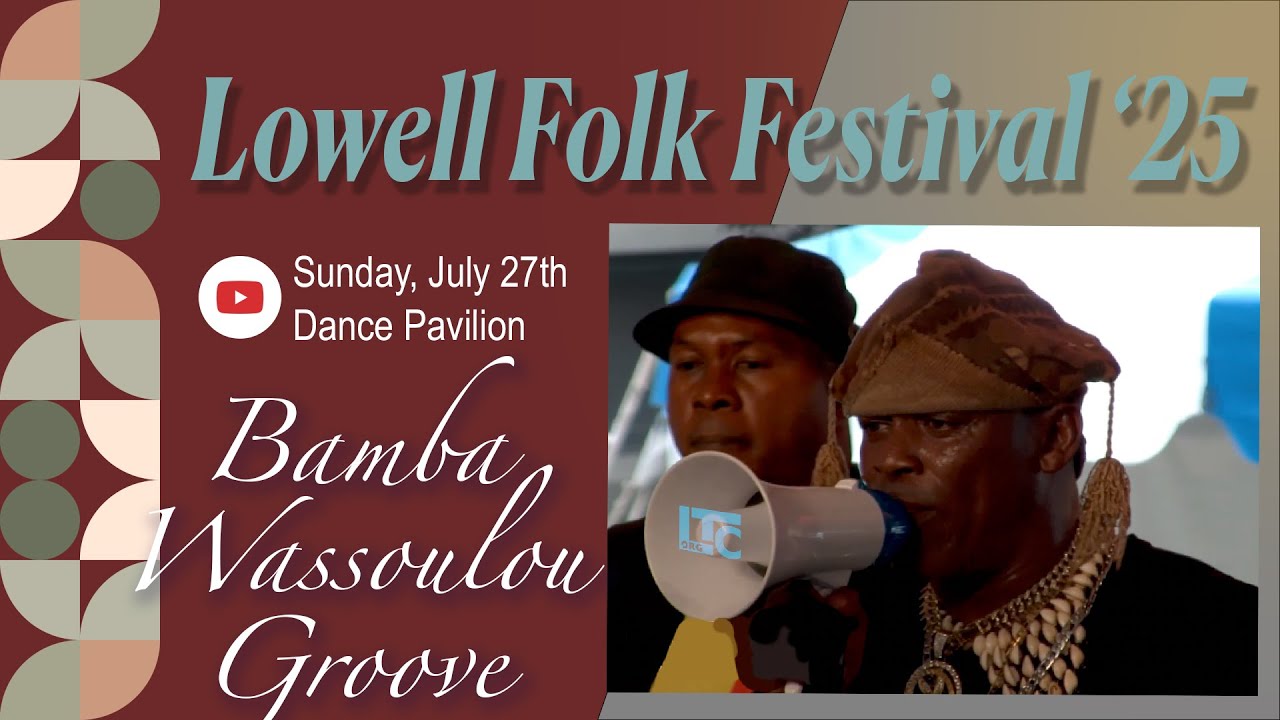 Lowell Folk Festival '25 | Bamba Wassoulou Groove | Dance Pavilion - 7/27/25
