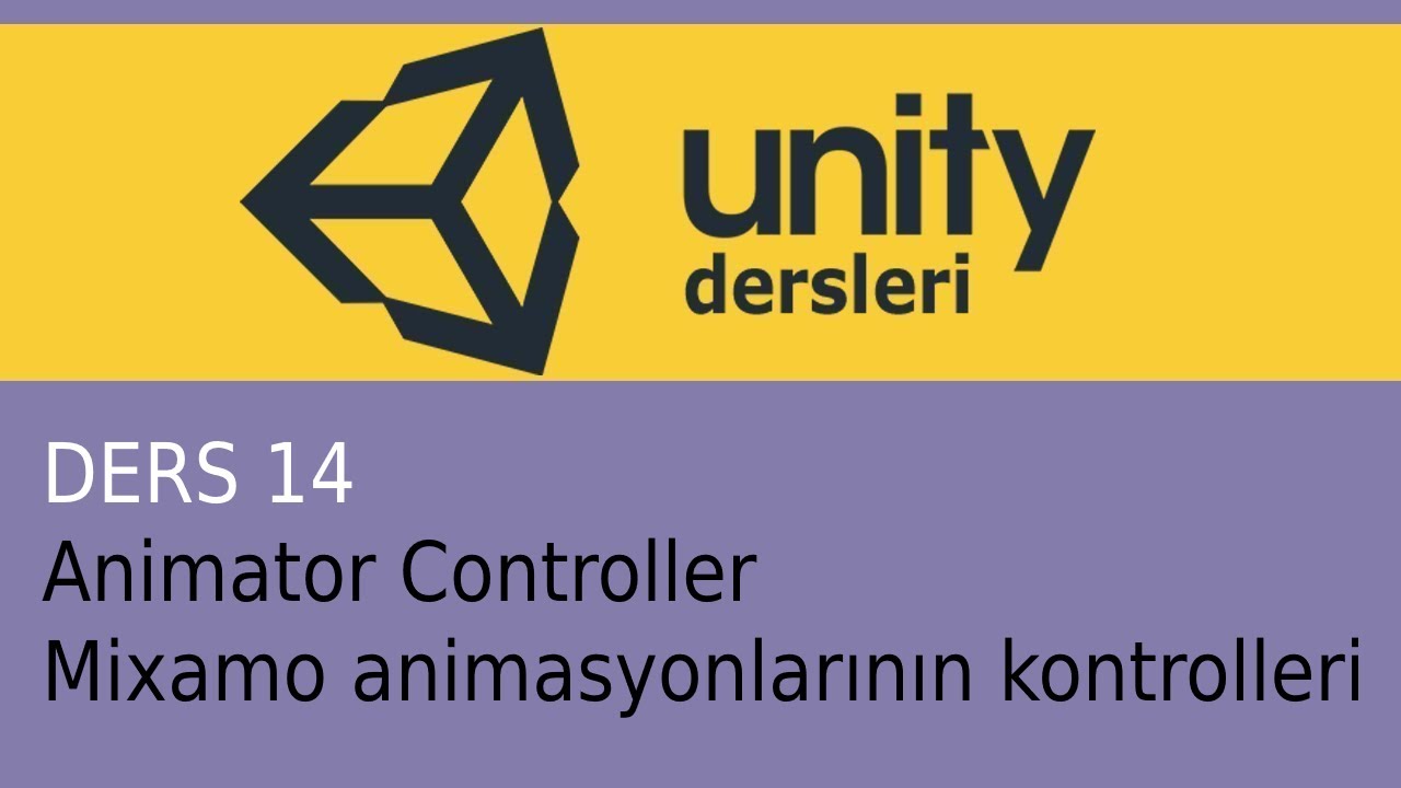 Unity ders 14 Animator controller Mixamo animasyonlarının kontrolü