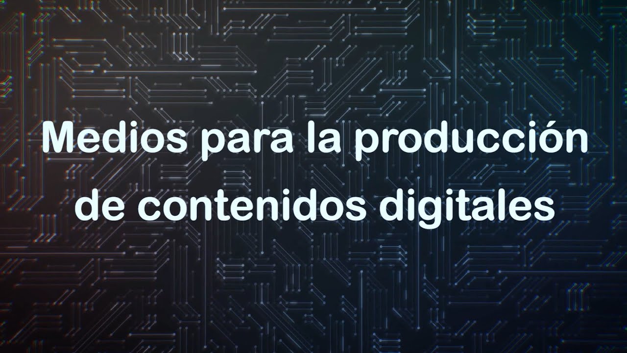 Producci&oacute;n de medios digitales