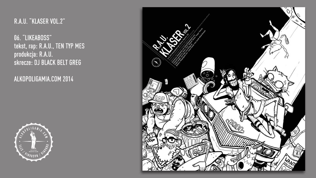 06. R.A.U. - Likeaboss feat. Ten Typ Mes - Klaser vol.2