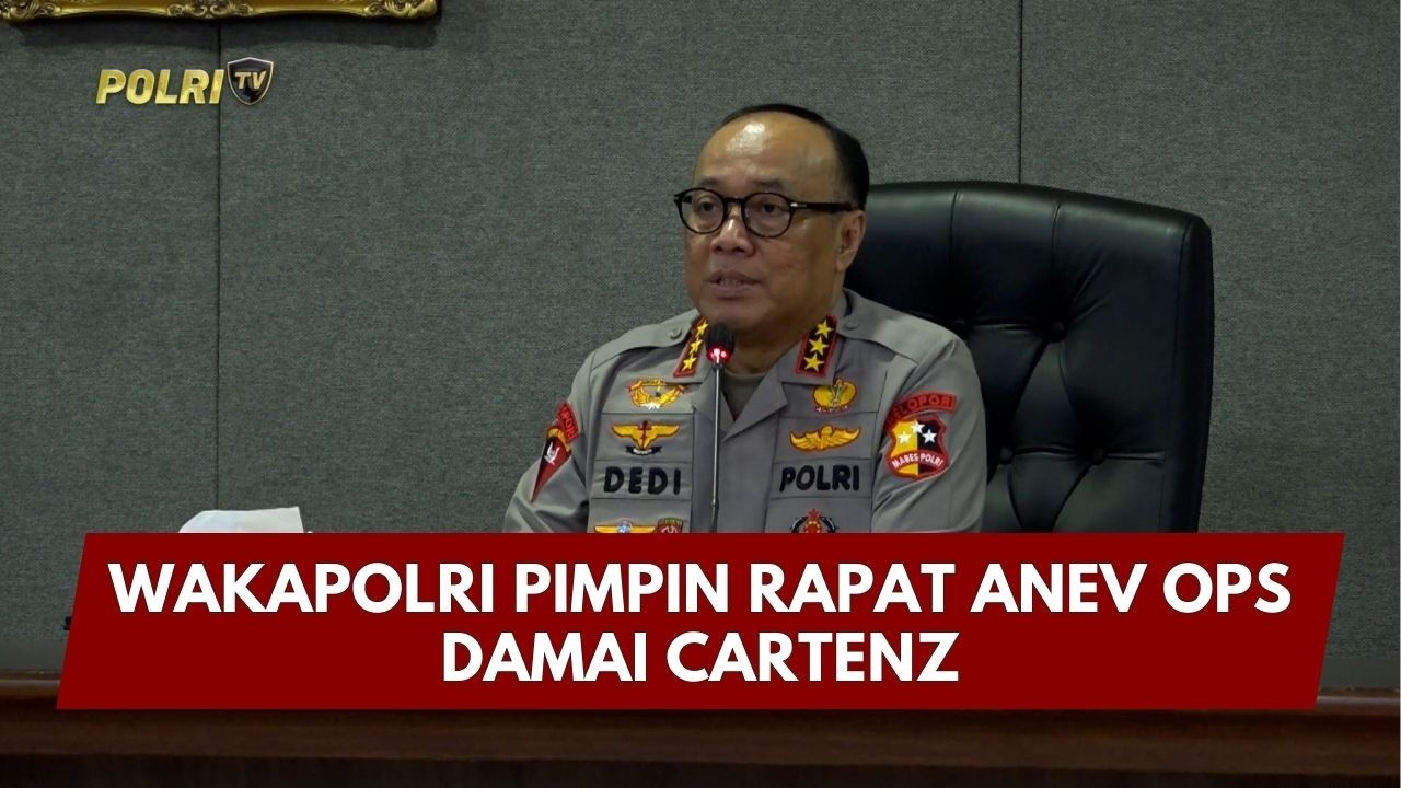 PRESISI UPDATE: WAKAPOLRI PIMPIN RAPAT ANEV OPS DAMAI CARTENZ 19/02/26 (19.00)