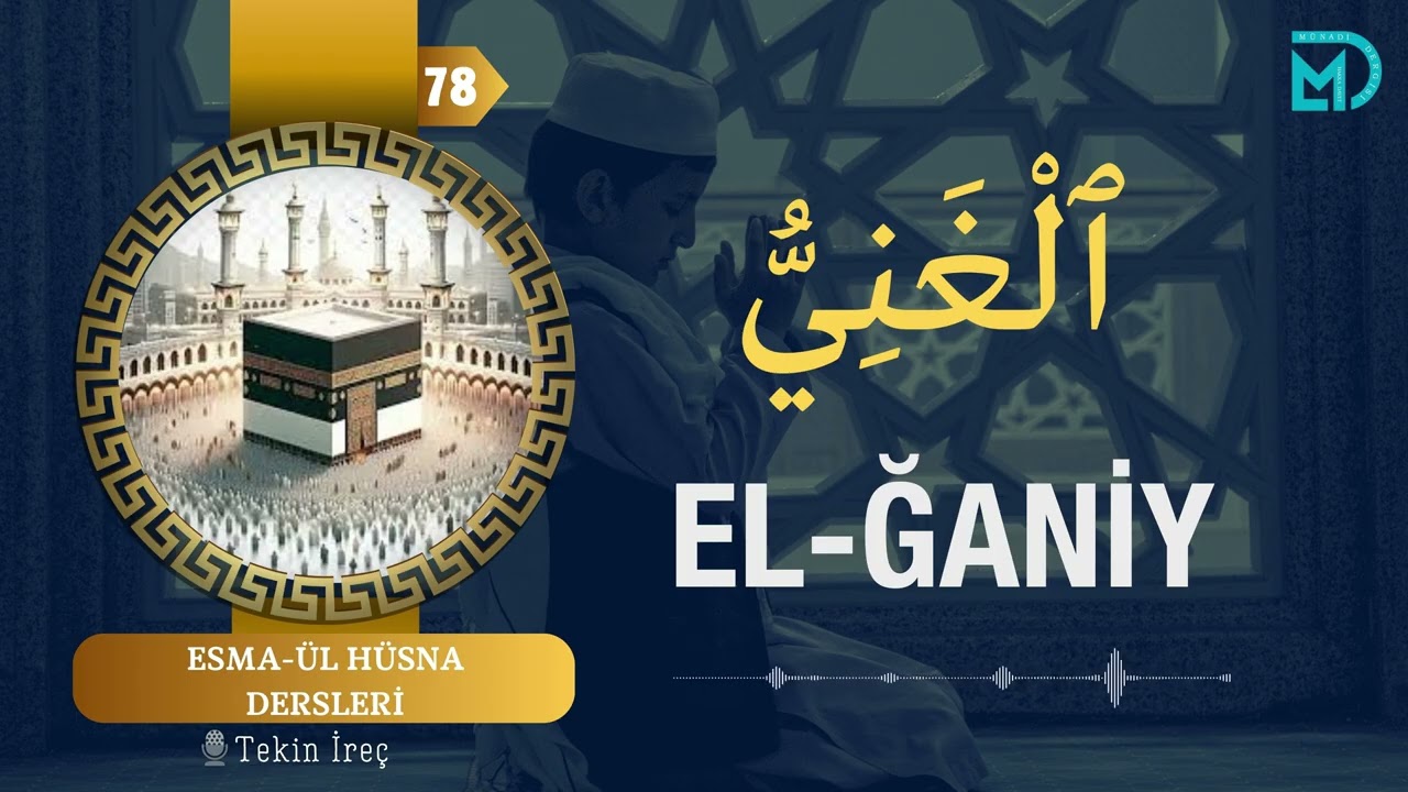 El-Ğaniy | El Esma'ül Hüsna Dersleri 78 | Tekin İreç
