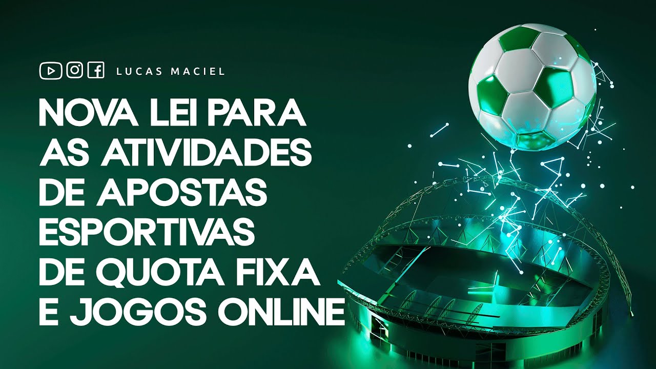 Nova Lei para as atividades de apostas esportivas de quota fixa e jogos online • Lucas Maciel