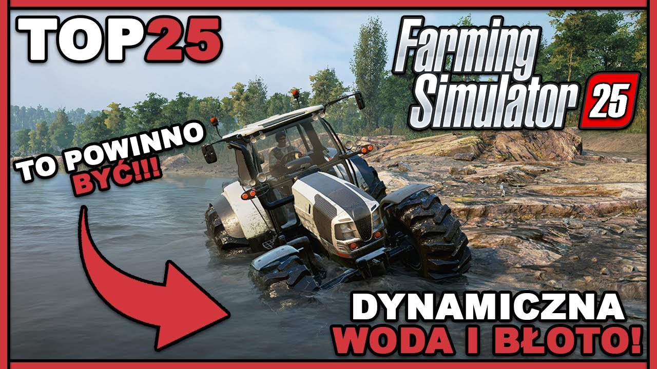 TOP 25 RZECZY KTÓRE POWINNY OBOWIĄZKOWO ZNALEŹĆ SIĘ W FARMING SIMULATOR 25!!!