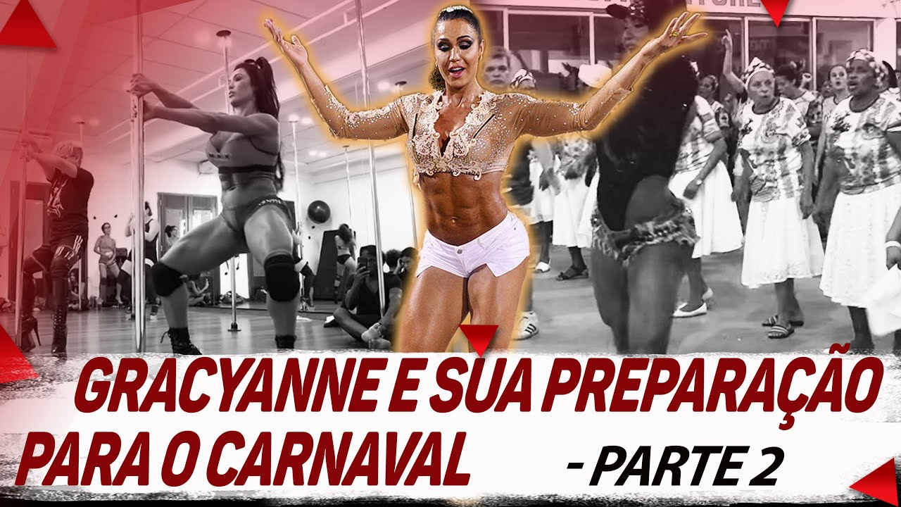 GRACYANNE BARBOSA E SUA PREPARAÇÃO PARA O CARNAVAL - PARTE 2