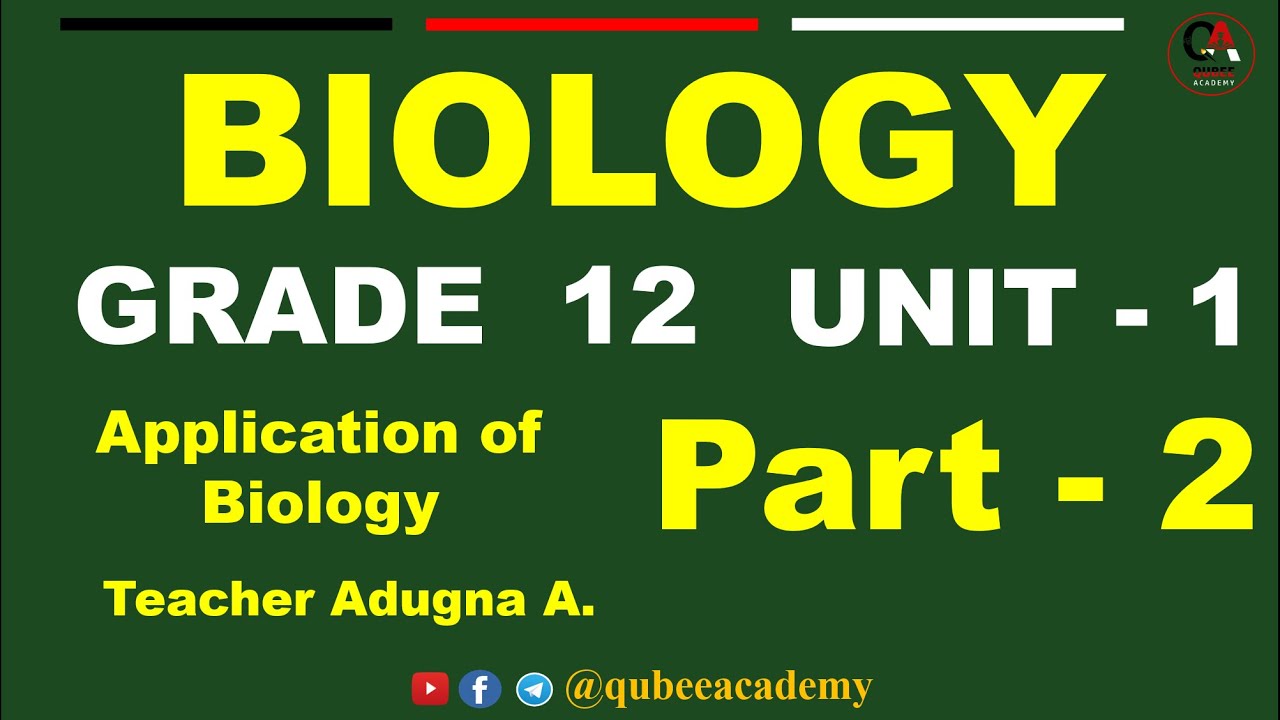 2. Grade 12 Biology Unit 1: Application of Biology | Part 2 | Afaan Oromoo  @QUBEEDIGITAL