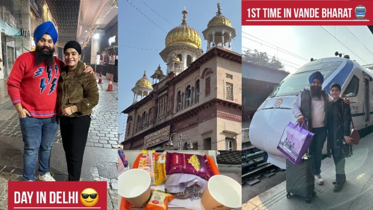 Day In Delhi With Singhni Ji|1st Time Travel In Vande Bharat