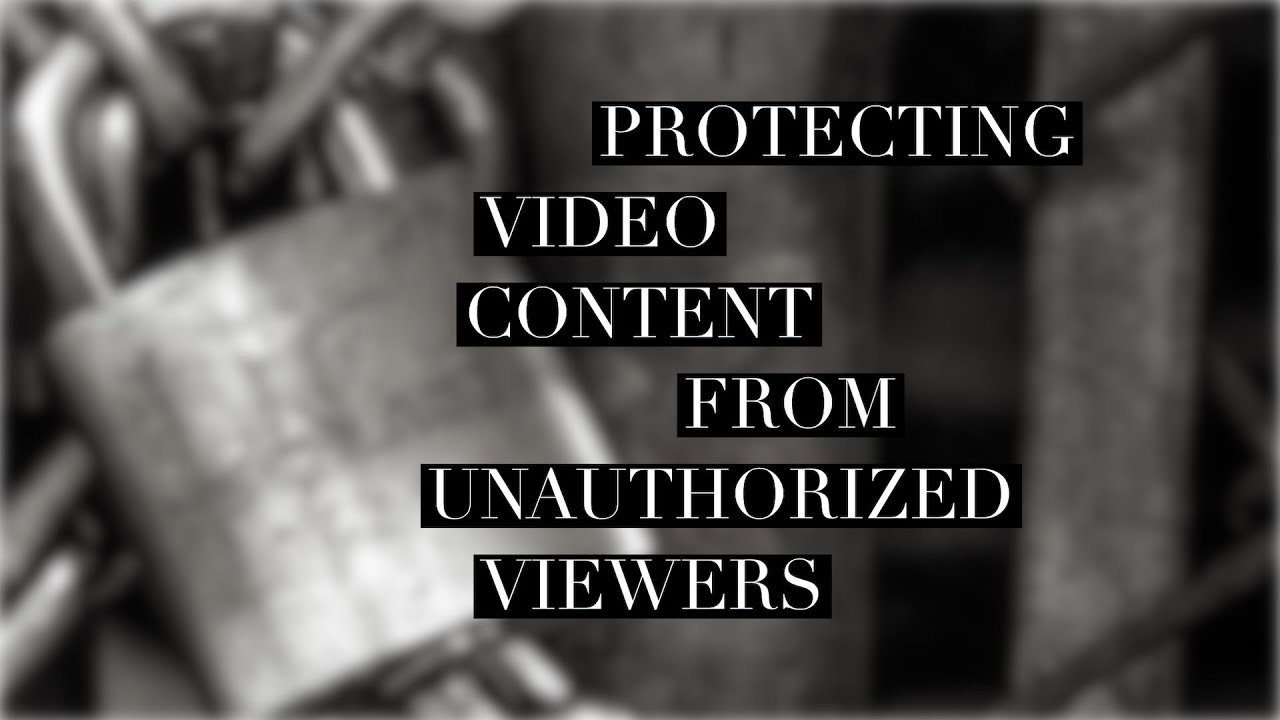 Protecting Video Content from Unauthorized Viewers