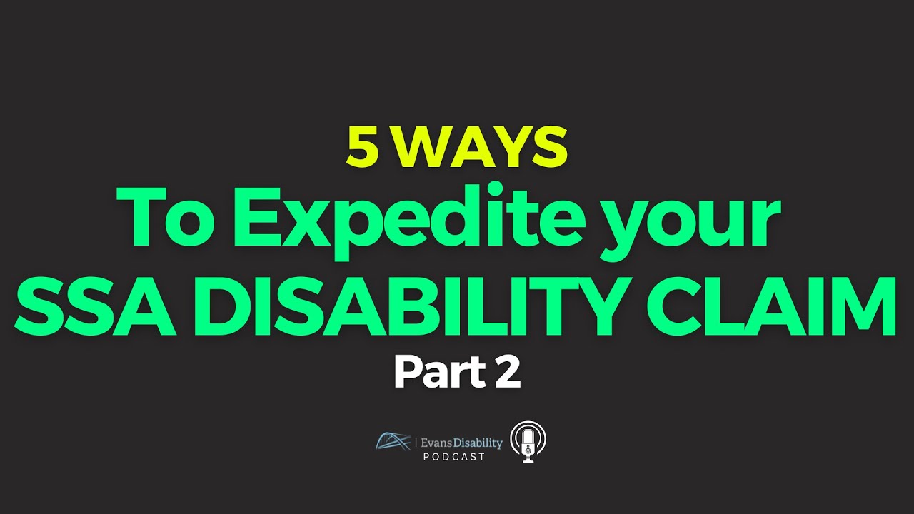 5 Ways to Expedite your SSA Disability Claim - Part II