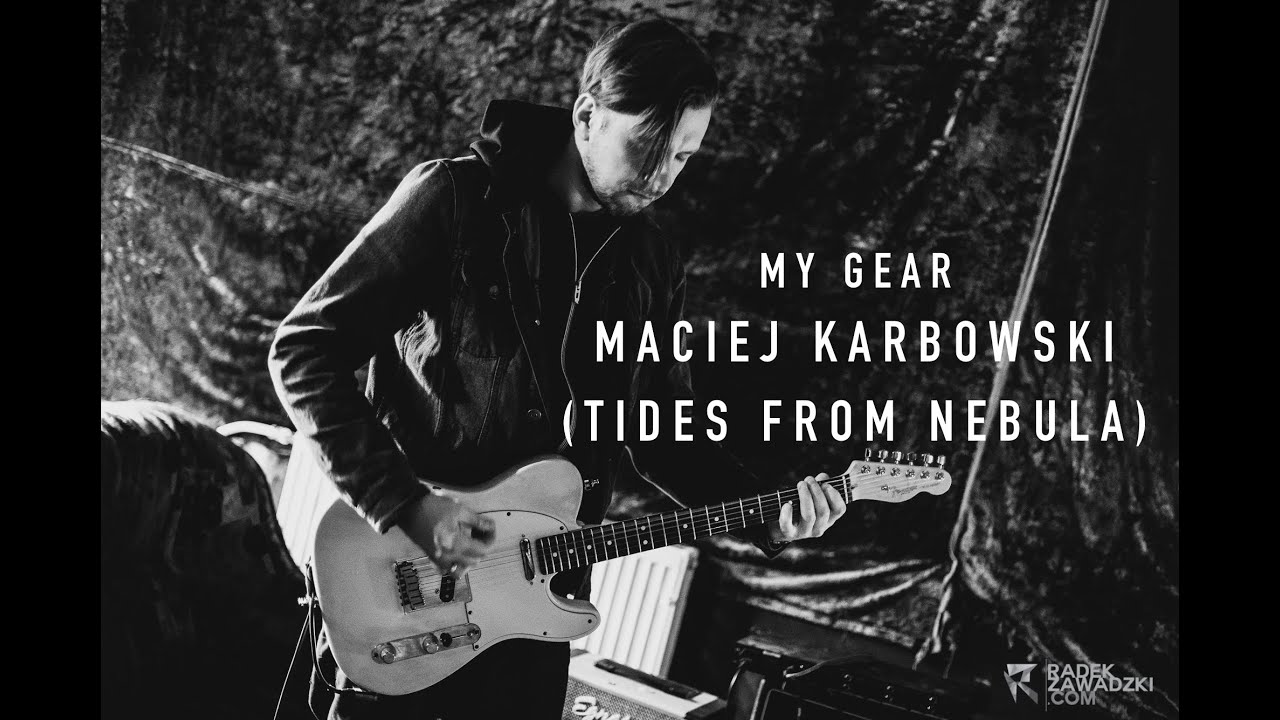 My Gear - Maciej Karbowski (Tides From Nebula)