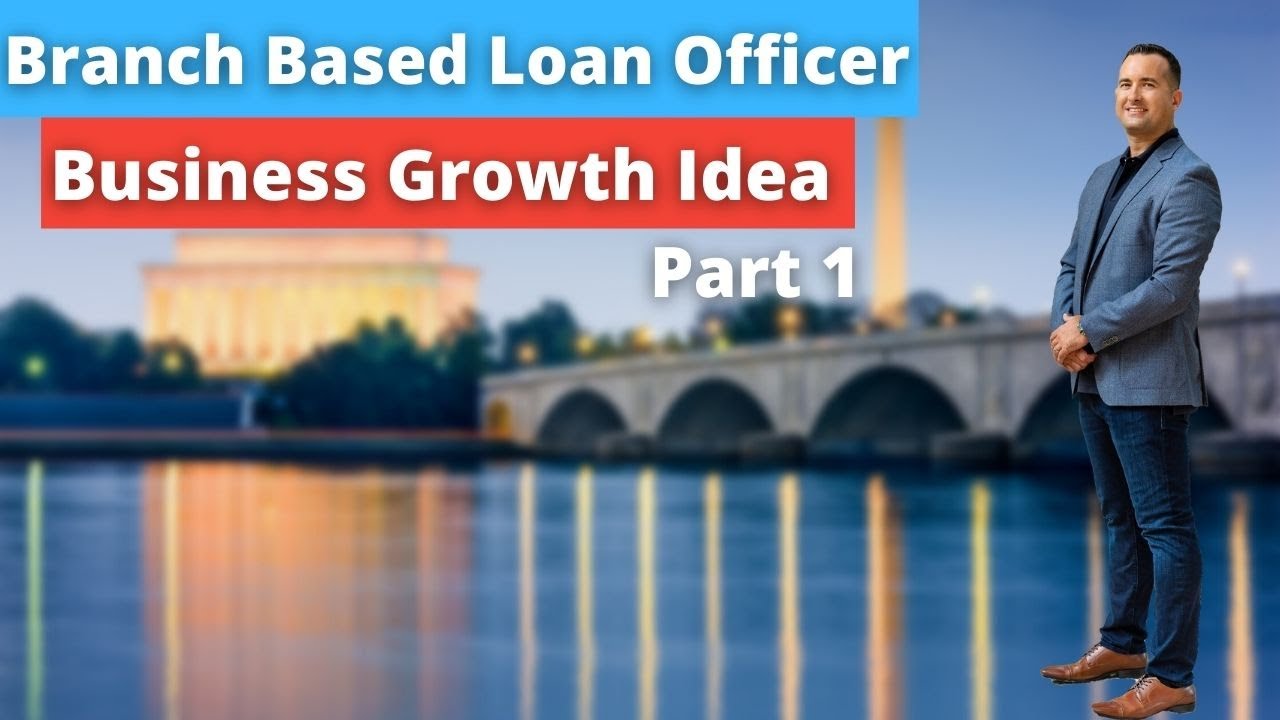 Branch Based Loan Officer Business Growth Idea