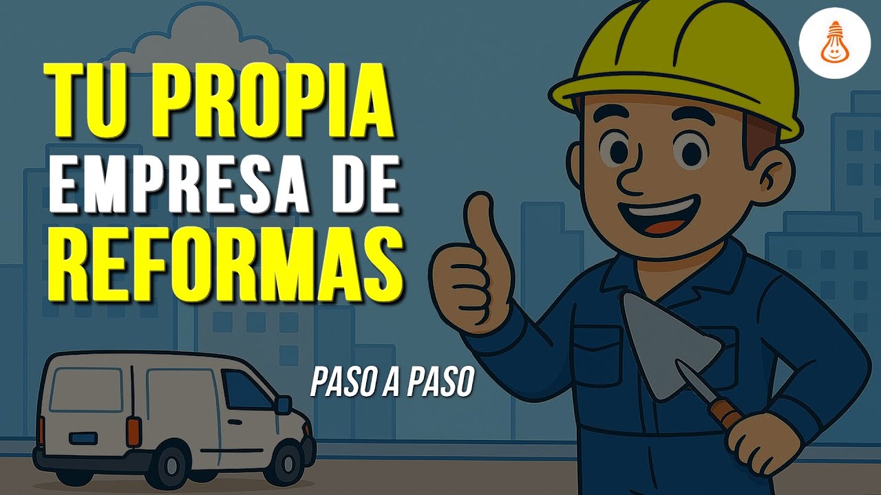Como montar una empresa de reformas paso a paso