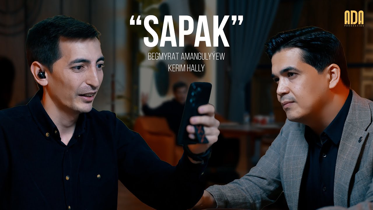 SAPAK #adaproduction #kerimhally #begmyratamangulyyew
